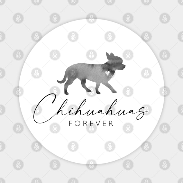 Chihuahua Dog Lover Gift - Ink Effect Silhouette - Chihuahuas Forever Magnet by Elsie Bee Designs